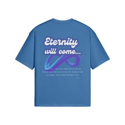 Eternity will come - Oversized T-Shirt