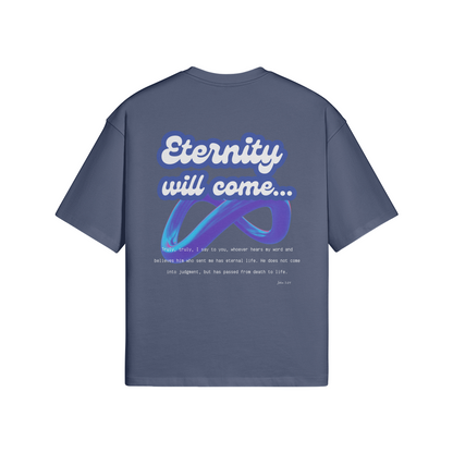 Eternity will come - Oversized T-Shirt