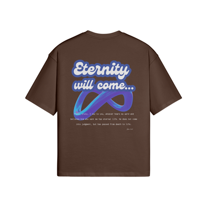 Eternity will come - Oversized T-Shirt