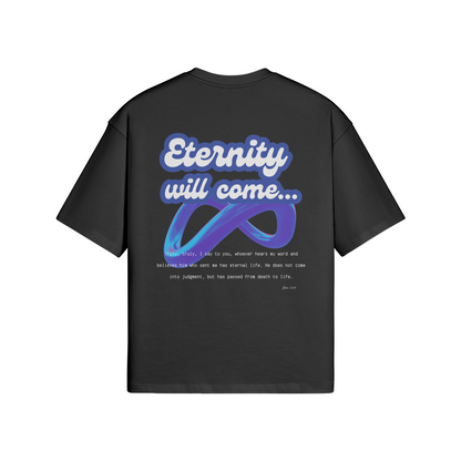 Eternity will come - Oversized T-Shirt